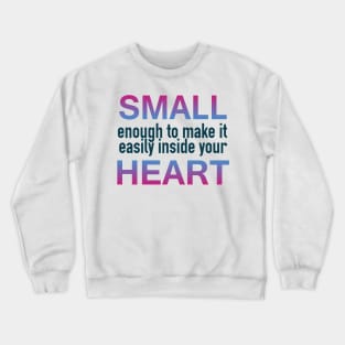 Small Enough for your Heart Crewneck Sweatshirt